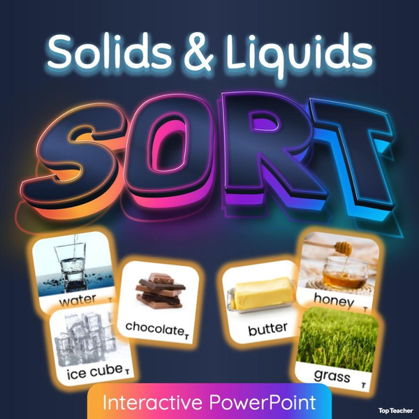 Solids & Liquids Sort: Chemical Sciences POWERPOINT - Top Teacher